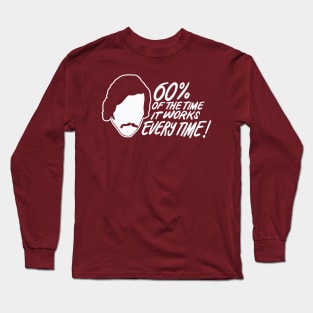 60 Percent of The Time, It Works Every time - Brian Fantana Quote Long Sleeve T-Shirt